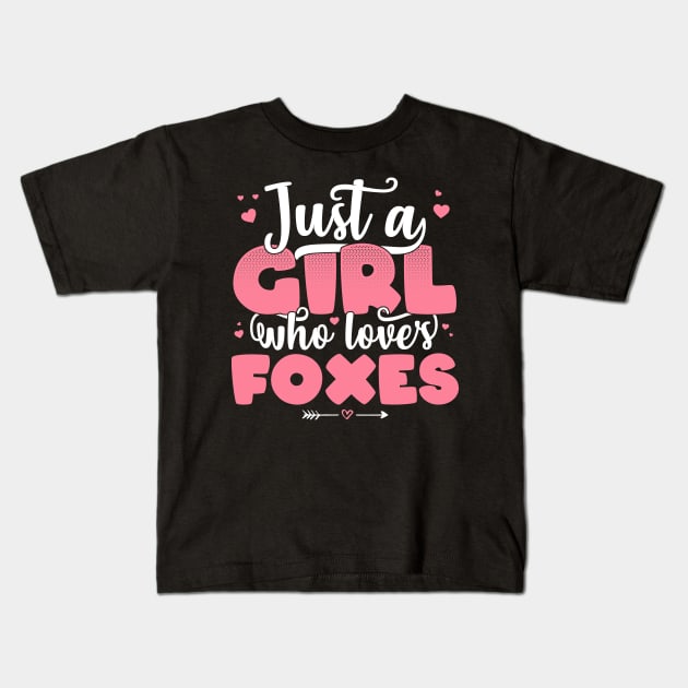 Just A Girl Who Loves Foxes - Cute Fox lover gift graphic Kids T-Shirt by theodoros20